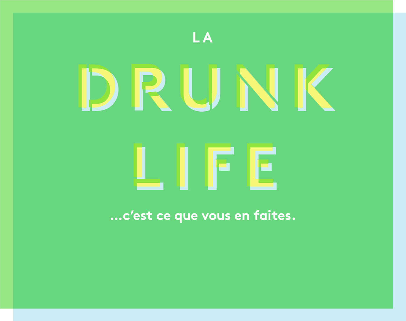 DRUNK LIFE